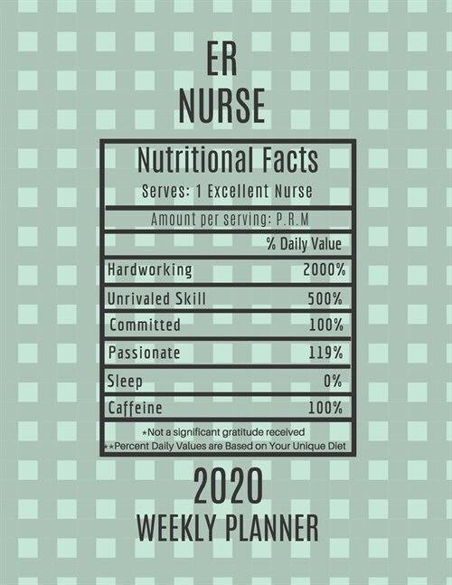 ER Nurse Nutritional Facts Weekly Planner 2020: ER Nurse Appreciation Gift Idea For Men & Women - Weekly Planner Schedule Book Agenda - To Do List & N (Paperback)