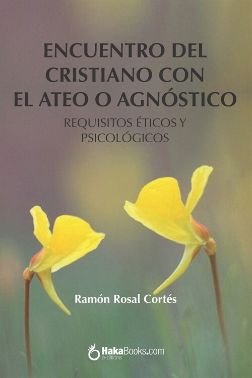 Encuentro del cristiano con el ateo o agn?tico: Requisitos ?icos y psicol?icos (Paperback)