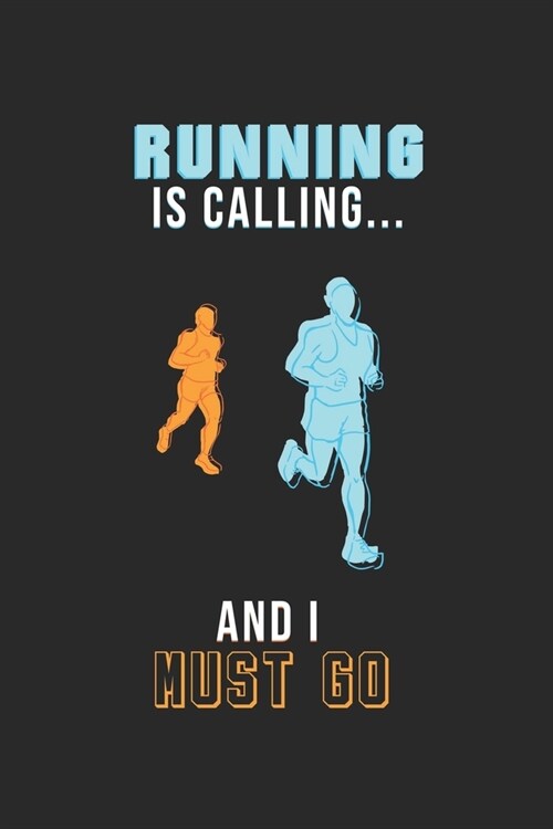 Running is calling and i must go: Lined notebook - Run to your limit - - Perfect gift idea for Jogger, Marathon runners, sportsman and athlete (Paperback)