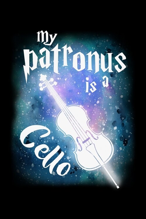 My Patronus Is A Cello: Food Journal & Meal Planner Diary To Track Daily Meals And Fitness Activities For Cello Lovers And Musicians, Classica (Paperback)