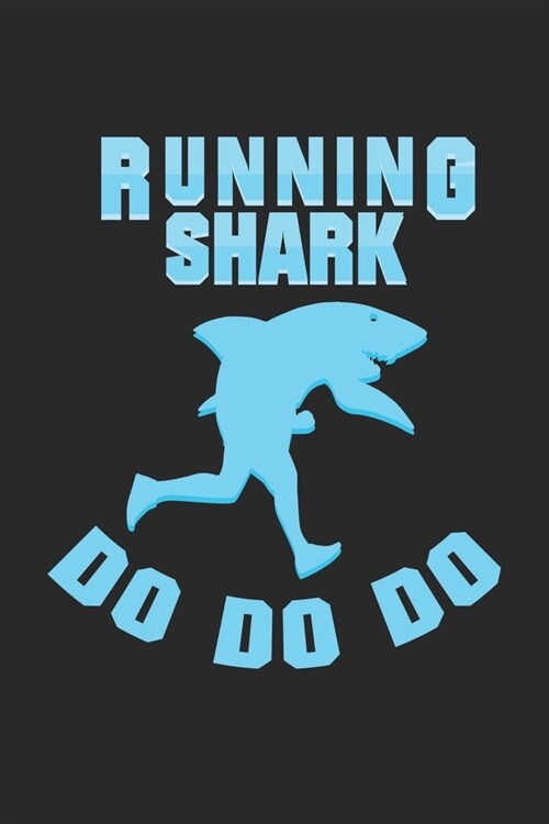 Running Shark Do do do: Lined notebook - Run to your limit - - Perfect gift idea for Jogger, Marathon runners, sportsman and athlete (Paperback)