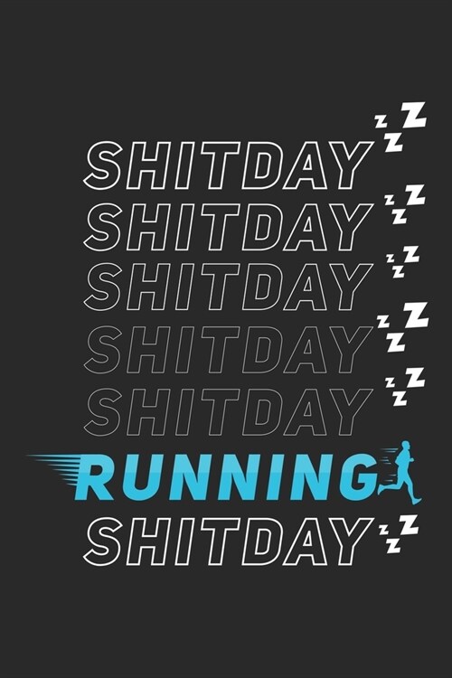 Shitday shitday shitday Running Shitday: Lined notebook - Run to your limit - - Perfect gift idea for Jogger, Marathon runners, sportsman and athlete (Paperback)