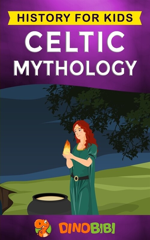 Celtic Mythology: History for kids: A captivating Celtic myths of Celtic Gods, Goddesses and Heroes (Paperback)