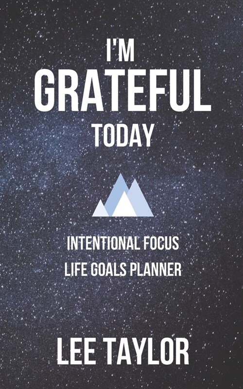 Im Grateful Today: Intentional Focus Life Goals Planner (Paperback)