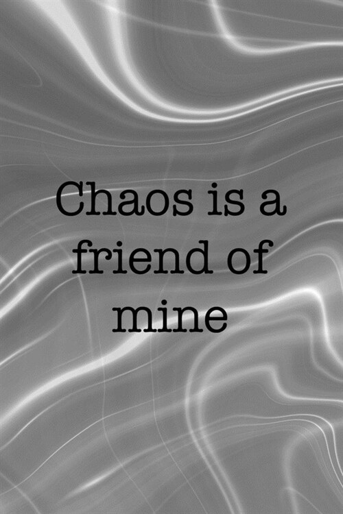 Chaos Is A Friend Of Mine: Notebook Journal Composition Blank Lined Diary Notepad 120 Pages Paperback Gray Aqua Chaos (Paperback)