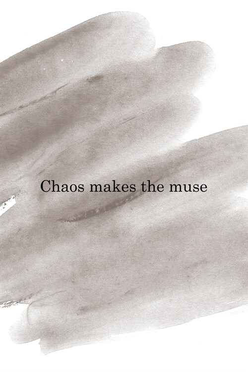 Chaos Makes The Muse: Notebook Journal Composition Blank Lined Diary Notepad 120 Pages Paperback Brown Pincel Chaos (Paperback)