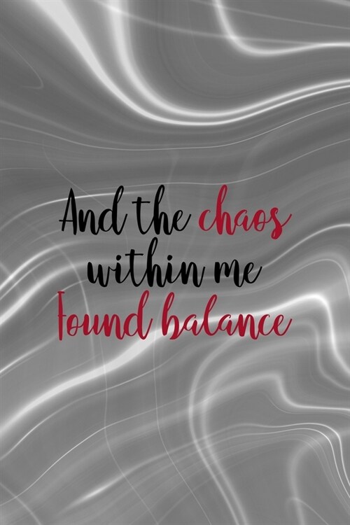 And The Chaos Within Me Found Balance: Notebook Journal Composition Blank Lined Diary Notepad 120 Pages Paperback Gray Aqua Chaos (Paperback)