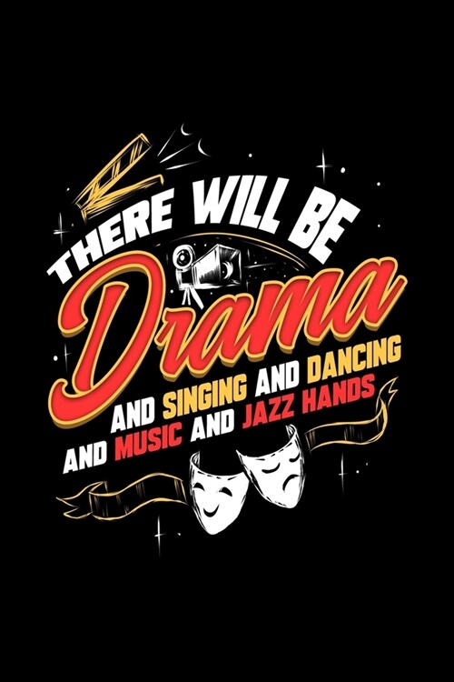 There Will Be Drama And Singing And Dancing And Music And Jazz Hands: Blank Lined Journal 6x9 - Theatre Broadway Musical Notebook I Theater Actor Gift (Paperback)