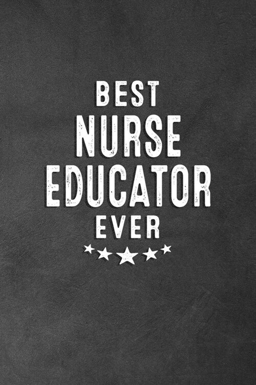 Best Nurse Educator Ever: Blank Lined Journal Notebook Appreciation Thank You Gift (Paperback)