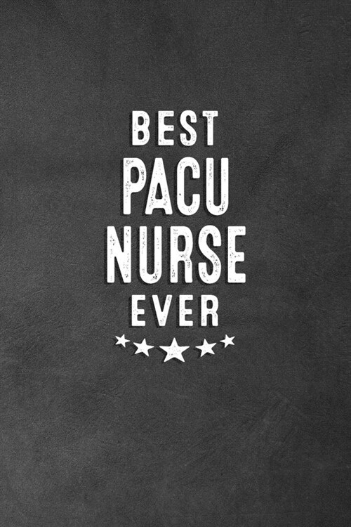 Best PACU Nurse Ever: Blank Lined Journal Notebook Appreciation Thank You Gift (Paperback)