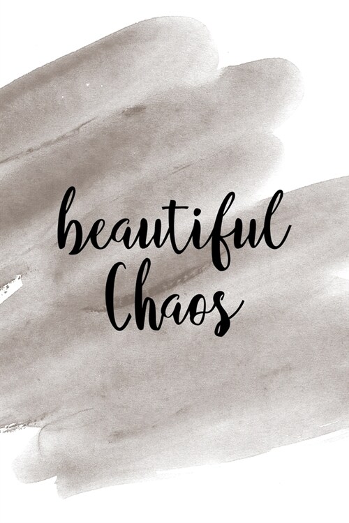 Beautiful Chaos: Notebook Journal Composition Blank Lined Diary Notepad 120 Pages Paperback Brown Pincel Chaos (Paperback)