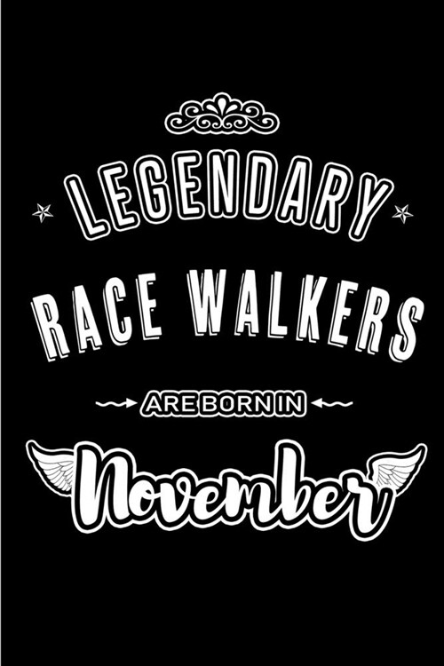 Legendary Race Walkers are born in November: Blank Lined Journal Notebooks Diary as Appreciation, Birthday, Welcome, Farewell, Thank You, Christmas, G (Paperback)