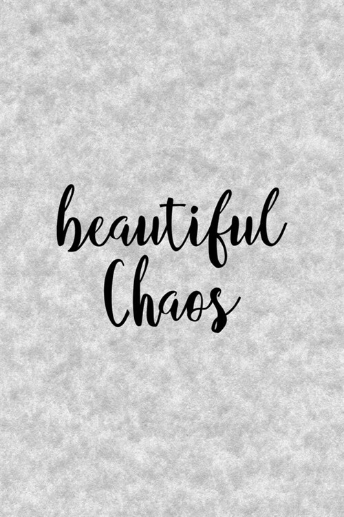 Beautiful Chaos: Notebook Journal Composition Blank Lined Diary Notepad 120 Pages Paperback Grey Texture Chaos (Paperback)