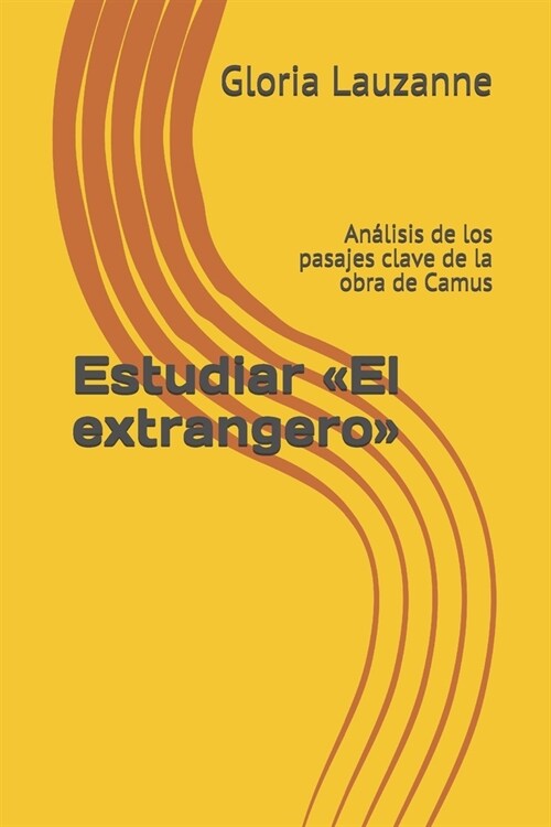 Estudiar El Extrangero: An?isis de Los Pasajes Clave de la Obra de Camus (Paperback)