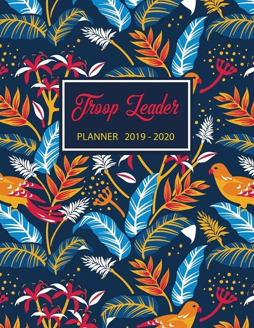 Troop Leader Planner 2019-2020: Troop Organizer Planner An Excellent For Multi-Level Troops - Group Meetings, Trips - from November 2019 - November 20 (Paperback)
