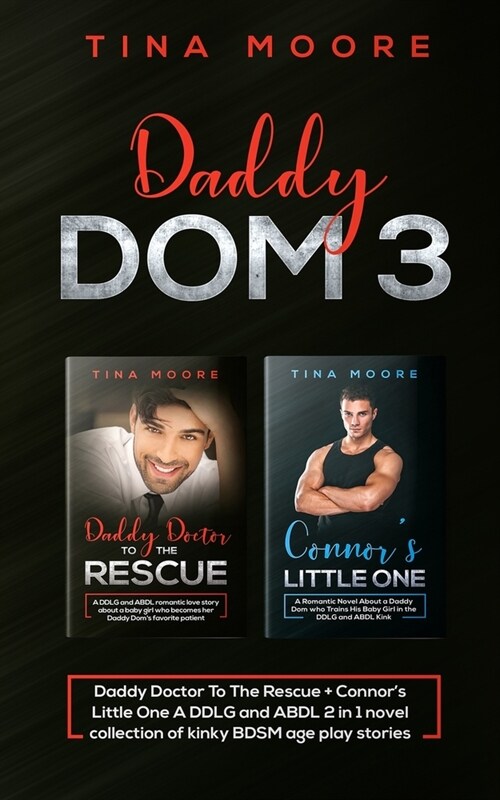Daddy Dom 3: Daddy Doctor To The Rescue + Connors Little One A DDLG and ABDL 2 in 1 novel collection of kinky BDSM age play storie (Paperback)