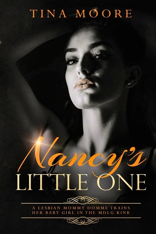 Nancys Little One: A Lesbian Mommy Domme trains her baby girl in the MDLG kink (Paperback)