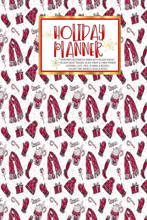 Holiday Planner: - Christmas - Thanksgiving - 2019 Calendar - Holiday Guide - Gift Budget - Black Friday - Cyber Monday - Receipt Keepe (Paperback)