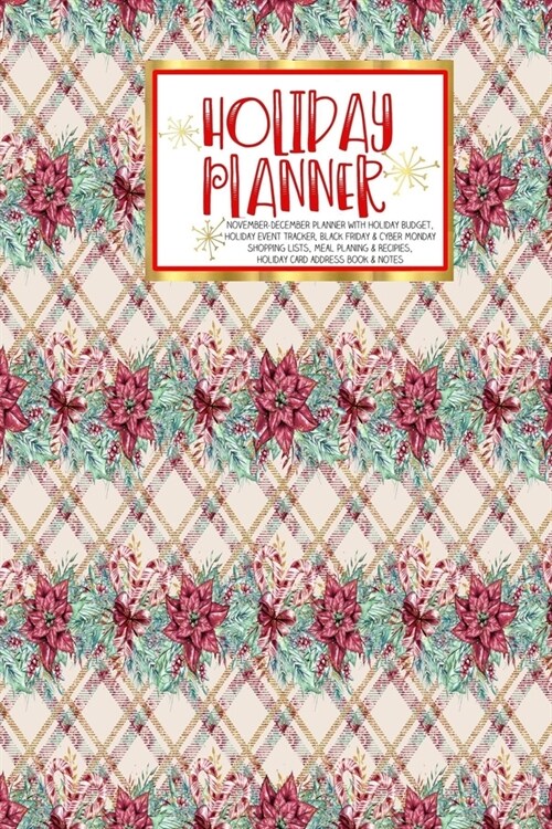 Holiday Planner: - Christmas - Thanksgiving - 2019 Calendar - Holiday Guide - Gift Budget - Black Friday - Cyber Monday - Receipt Keepe (Paperback)