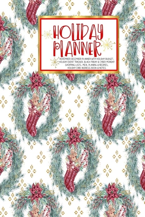 Holiday Planner: - Christmas - Thanksgiving - 2019 Calendar - Holiday Guide - Gift Budget - Black Friday - Cyber Monday - Receipt Keepe (Paperback)