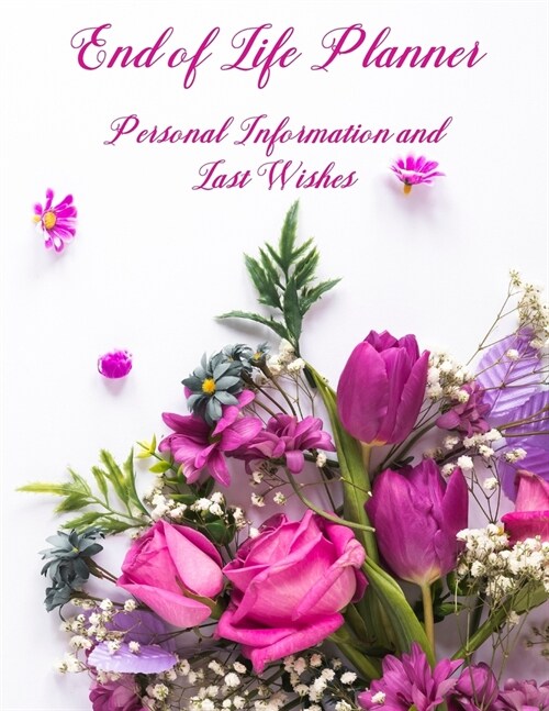 End of Life Planner: Personal Information and Last Wishes (Paperback)