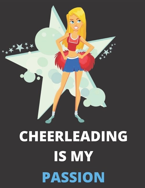 Cheerleading Is My Passion: Notebook/Journal: Amazing Notebook/Journal - Perfectly Sized 8.5x11 - 100 Pages (Paperback)