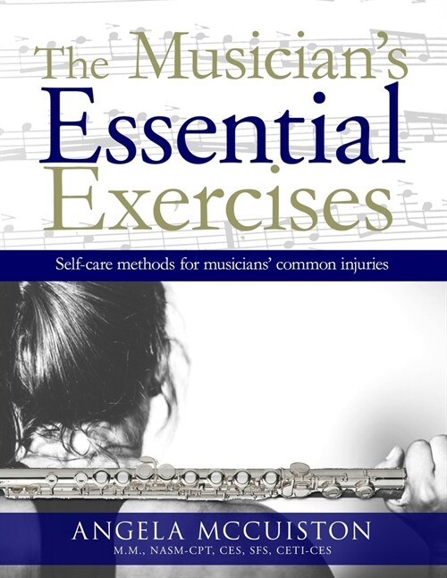 The Musicians Essential Exercises: Self-care methods for musicians common injuries (Paperback)