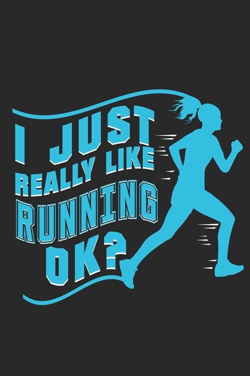 I just really like Running Ok: Lined notebook - Run to your limit - - Perfect gift idea for Jogger, Marathon runners, sportsman and athlete (Paperback)