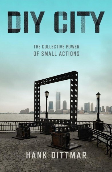 DIY City: The Collective Power of Small Actions (Paperback)