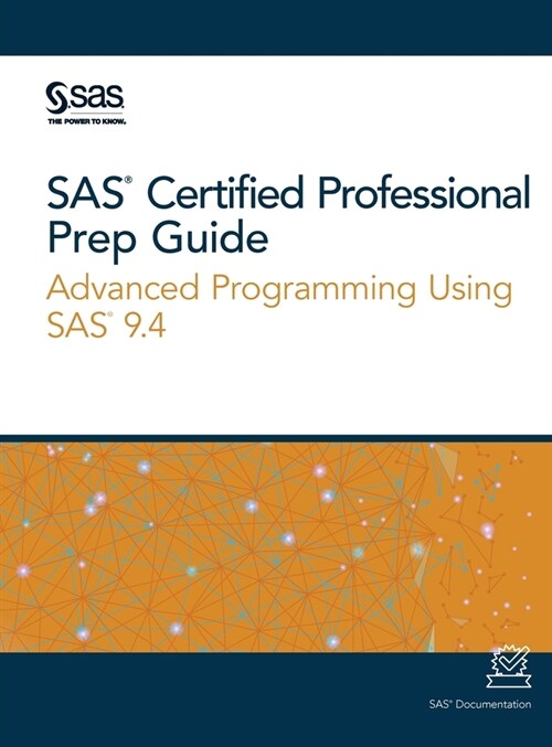 SAS Certified Professional Prep Guide: Advanced Programming Using SAS 9.4 (Hardcover)