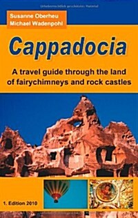 Cappadocia: A travel guide through the land of fairychimneys and rock castles (Paperback)