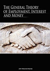 The General Theory of Employment, Interest and Money (Hardcover)