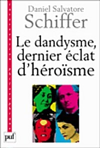 Le dandysme, dernier eclat dheroisme (French, Paperback)