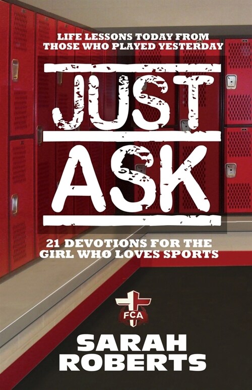 Just Ask: Life Lessons Today From Those Who Played Yesterday (Paperback)