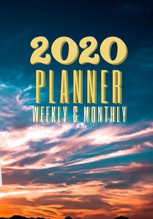 2020 Planner Weekly and Monthly: A Year, 52 Week, 365 Daily Journal Planner Calendar Schedule and Academic Organizer - 7 x 10 - Jan 1, 2020 to Dec 3 (Paperback)