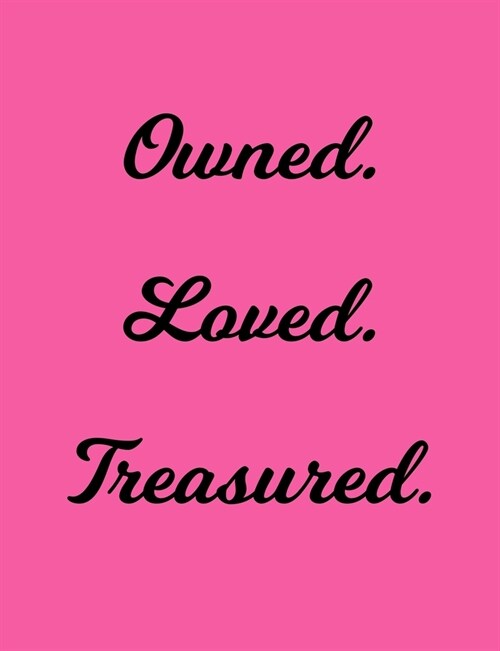 Loved. Treasured. Owned.: Pink BDSM Dominant Submissive Adult Journal Notebook 120 lined pages 6.44 x 9.69 (Paperback)