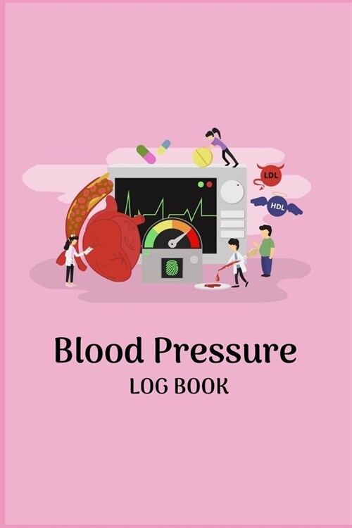 Blood Pressure Log Book: Record & Monitor Blood Pressure at Home, Daily Personal Record and your health Monitor Tracking Numbers of Blood Press (Paperback)