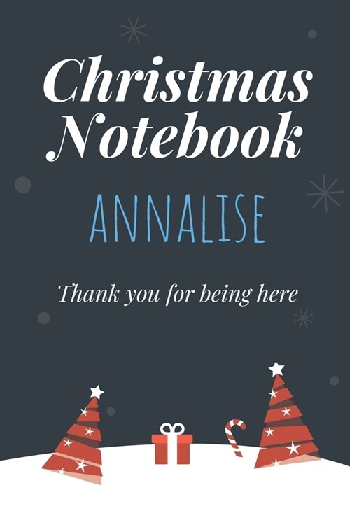 Christmas Notebook: Annalise - Thank you for being here - Beautiful Christmas Gift For Women Girlfriend Wife Mom Bride Fiancee Grandma Gra (Paperback)