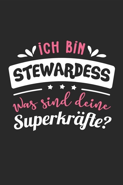 Ich Bin Stewardess Was Sind Deine Superkr?te?: A5 Punkteraster - Notebook - Notizbuch - Taschenbuch - Journal - Tagebuch - Ein lustiges Geschenk f? (Paperback)