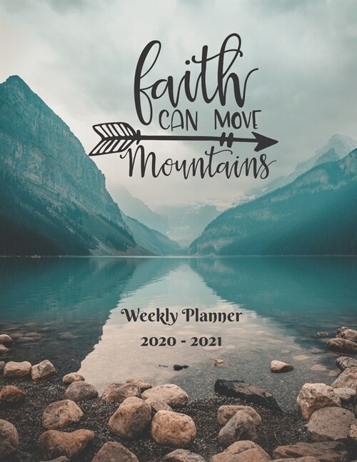 Faith Can Move Mountains: Weekly Planner 2020 - 2021 - January through December - Bible Verses - Calendar Scheduler and Organizer - Mountains Ed (Paperback)