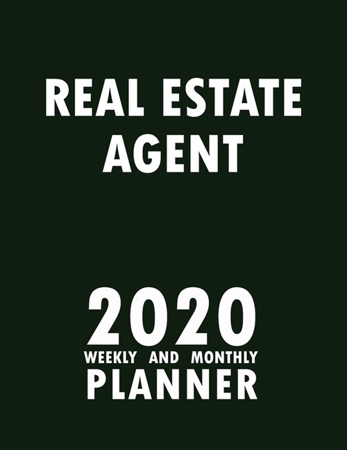 Real Estate Agent 2020 Weekly and Monthly Planner: 2020 Planner Monthly Weekly inspirational quotes To do list to Jot Down Work Personal Office Stuffs (Paperback)