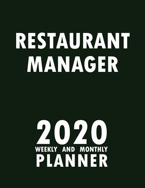 Restaurant Manager 2020 Weekly and Monthly Planner: 2020 Planner Monthly Weekly inspirational quotes To do list to Jot Down Work Personal Office Stuff (Paperback)