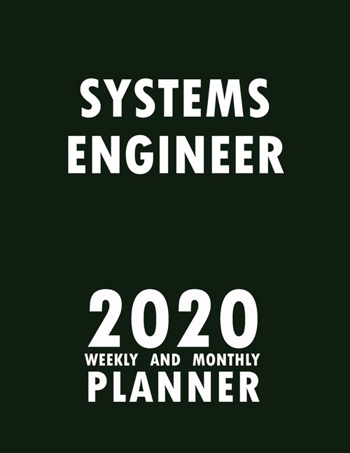 Systems Engineer 2020 Weekly and Monthly Planner: 2020 Planner Monthly Weekly inspirational quotes To do list to Jot Down Work Personal Office Stuffs (Paperback)