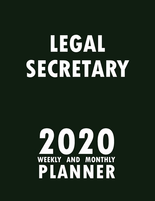Legal Secretary 2020 Weekly and Monthly Planner: 2020 Planner Monthly Weekly inspirational quotes To do list to Jot Down Work Personal Office Stuffs K (Paperback)