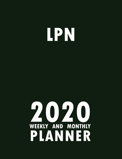 LPN 2020 Weekly and Monthly Planner: 2020 Planner Monthly Weekly inspirational quotes To do list to Jot Down Work Personal Office Stuffs Keep Tracking (Paperback)
