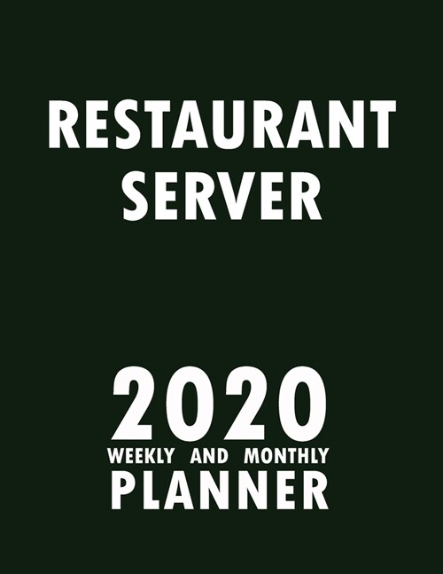 Restaurant Server 2020 Weekly and Monthly Planner: 2020 Planner Monthly Weekly inspirational quotes To do list to Jot Down Work Personal Office Stuffs (Paperback)