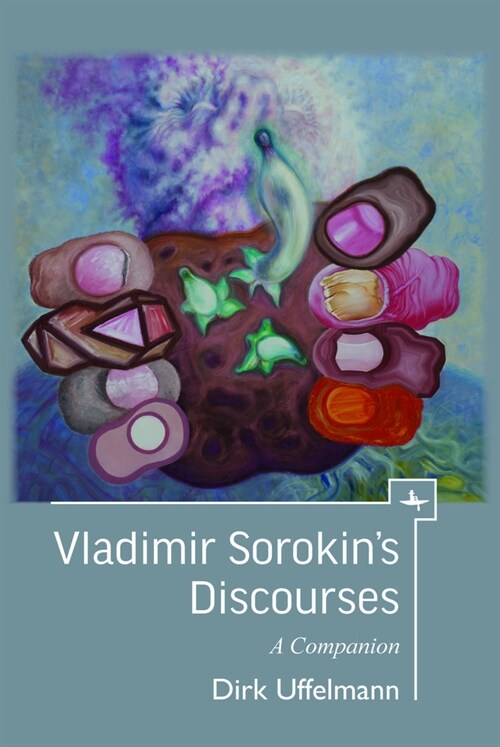 Vladimir Sorokins Discourses: A Companion (Hardcover)