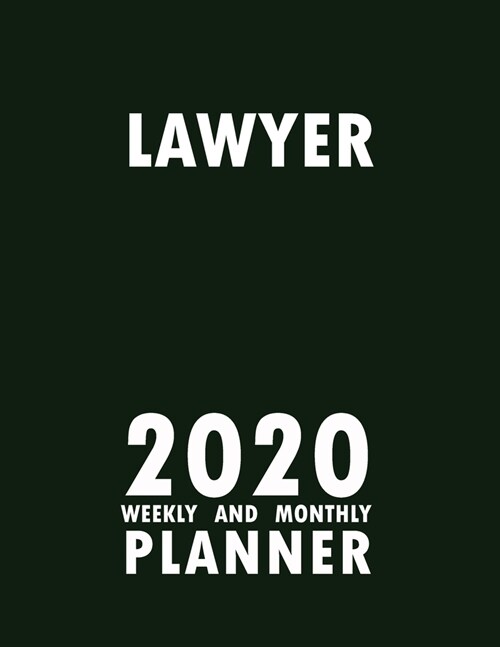 Lawyer 2020 Weekly and Monthly Planner: 2020 Planner Monthly Weekly inspirational quotes To do list to Jot Down Work Personal Office Stuffs Keep Track (Paperback)