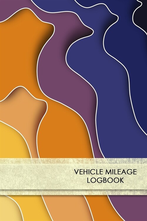 Vehicle Mileage Logbook: Keeping Tabs on Your Mileage For Work and Private: Vehicle Mileage Journal: Gas and Mileage Tracker Book (Paperback)