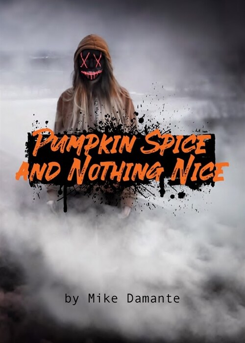 Pumpkin Spice and Nothing Nice (Paperback)